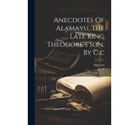 Anecdotes Of Alamayu, The Late King Theodore's Son, By C.C