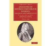 Anecdotes Of George Frederick Handel, And John Christopher Smith