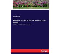 Anecdotes Of The Life Of The Right Hon. William Pitt, Earl Of Chatham