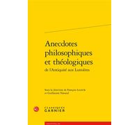 Anecdotes philosophiques et théologiques - François Lecercle - Classiques Garnier - broché - Essai