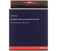 Anecdotes, Poetry And Incidents Of The War