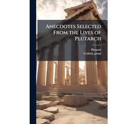 Anecdotes Selected From the Lives of Plutarch