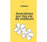 Anecdotes sur ma vie de médium