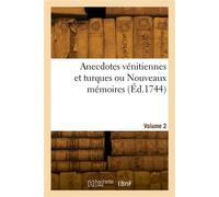 Anecdotes vénitiennes et turques ou Nouveaux mémoires. Volume 2 - Mirone - Hachette Bnf - broché - Livre