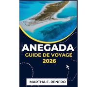 ANEGADA GUIDE DE VOYAGE 2026: Découvrez la beauté préservée de l'île de corail, sa vie marine vibrante et son charme décontracté des Caraïbes