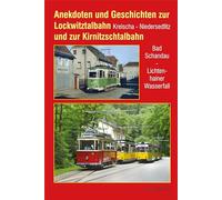 Anekdoten und Geschichten zur Lockwitztalbahn und zur Kirnitzschtalbahn: Kreischa - Niedersedlitz / Bad Schandau - Lichtenhainer Wasserfall