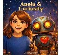 Anela & Curiosity: A Magical Bedtime Story About Wonder and Discovery