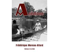 Anémone - Frédérique Moreau-Allard - Il Est Midi Editions - broché - Roman