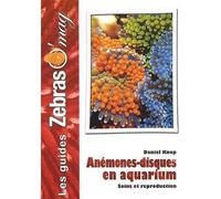 Anémones-disques - maintenance et reproduction en aquarium - Daniel Knop - Animalia - cartonné - Guide