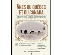 ânes du Québec et du Canada: Découvrir, aimer, comprendre