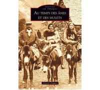 Anes et des mulets (Au temps des) - Gérard Chappez - Nouvelles Editions Sutton - broché - Beau livre