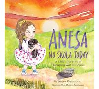 Anesa, No Škola Today: A Child’s True Story of Escaping War in Bosnia [hardcover] Anesa Kajtazovic,Masha Somova [Jun 24, 2025]