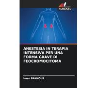 Anestesia in Terapia Intensiva Per Una Forma Grave Di Feocromocitoma