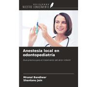 Anestesia local en odontopediatría: Guía práctica para el tratamiento del dolor infantil