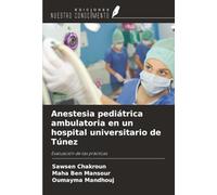 Anestesia pediátrica ambulatoria en un hospital universitario de Túnez: Evaluación de las prácticas