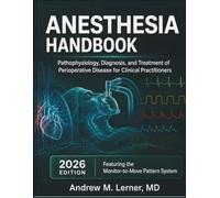 Anesthesia Handbook 2026: Pathophysiology, Diagnosis, and Treatment of Perioperative Disease for Clinical Practitioners