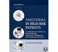 ANESTHESIA IN HIGH-RISK PATIENTS: A Comprehensive Textbook on Risk Stratification, Perioperative Management, and Complication Prevention