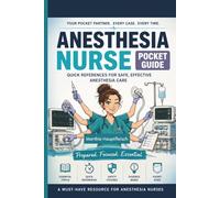 Anesthesia Nurse's Pocket Guide: Quick Reference Guide for Safe Effective Anesthesia Care