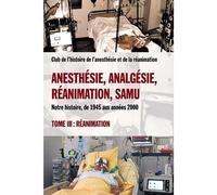 Anesthésie, Analgésie, Réanimation, Samu - Club de l'Histoire de l'anesthésie et de - Glyphe - broché - Guide