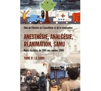 Anesthésie, analgésie, réanimation, SAMU : Tome2, SAMU