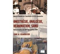 Anesthesie Analgesie Réanimation Samu : Tome III Réanimation