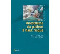 Anesthésie du patient à haut risque Jean-Luc Fellahi (Auteur), Marc Leone (Auteur)