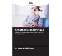 Anesthésie pédiatrique: Garantir une anesthésie sûre et efficace pour les jeunes patients