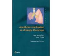 Anesthésie-réanimation en chirurgie thoracique Jean Bussières (Auteur), Marc Leone (Auteur)