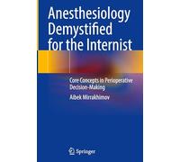 Anesthesiology Demystified for the Internist: Core Concepts in Perioperative Decision-Making