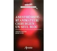 Anesthésiste-réanimateur/chirurgien : un seul bloc Vincent Travers (Auteur), Henri Cuche (Auteur)