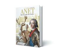 Anet dans la coulée des siècles - Justine Robin - Beaufort Editions - broché - Essai