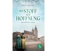Anett Klose Der Stoff der Hoffnung Die historische Familiensaga im 19. J (Poche)