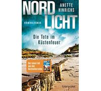 Anette Hinrichs Nordlicht - Die Tote im Küstenfeuer: Kriminalroman (Bois (Poche)