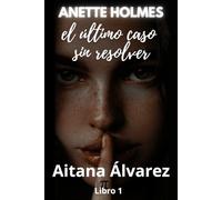 Anette Holmes: El último caso sin resolver
