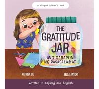 Ang Garapon Ng Pasasalamat, the Gratitude Jar Written in Tagalog and English, a Bilingual Children's Book: Thankfulness and Positive Habits for Kids