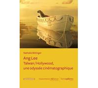 Ang Lee - Taïwan / Hollywood, Une Odyssée Cinématographique