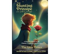 Ang Munting Prinsipe: A Polyglot Edition in 18 Filipino Languages and Scripts of The Little Prince