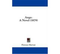 Ange: A Novel (1879) Marryat, Florence (Auteur)