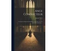 Ange Conducteur: Contenant Le Psautier De Saint Bonaventure Pour Tous Les Jours De La Semaine......