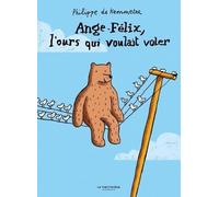 Ange-Félix, L'ours Qui Voulait Voler
