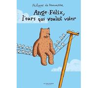 Ange-Félix, l'ours qui voulait voler
