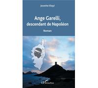 Ange Garelli Descendant de Napoléon - Josette Elayi - L'harmattan - broché - Roman