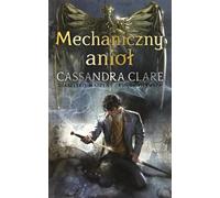 Ange mécanique Volume 1 - Cassandra Clare (Littérature, Fantasy auf Polnisch)