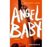Angel baby - Richard Lange - Albin Michel - broché - Roman