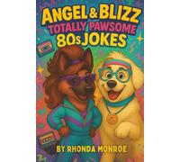 Angel & Blizz: Totally Pawsome 80s Jokes: Retro Laughs, Hair-Raising Humor, and Big 80s Energy from Two Totally Tubular Dogs