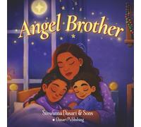 Angel Brother: Love Never Leaves: A Story of Love, Loss, and Remembrance