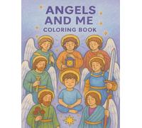 Angel Coloring Book: Angels and Me: A Beautiful Guardian Angel Coloring Book for Kids Ages 4-8 | Discover Celestial Spiritual Guides, Learn About Archangels, and Build a Loving Connection with Them