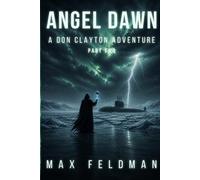 Angel Dawn: A Don Clayton Adventure - Part Two: Dark Sci-Fi Military Thriller