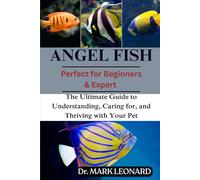 ANGEL FISH: The Ultimate Guide to Understanding, Caring for, and Thriving with Your Pet