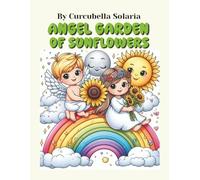 Angel Garden of Sunflowers: A magical coloring book for kids ages 6-11 under the rainbow sky